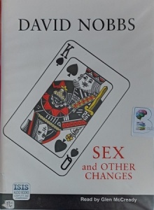 Sex and Other Changes written by David Nobbs performed by Glen McCready on Cassette (Unabridged)